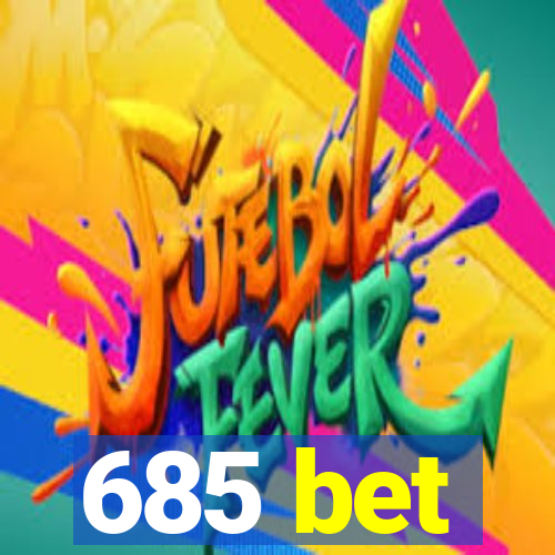 685 bet